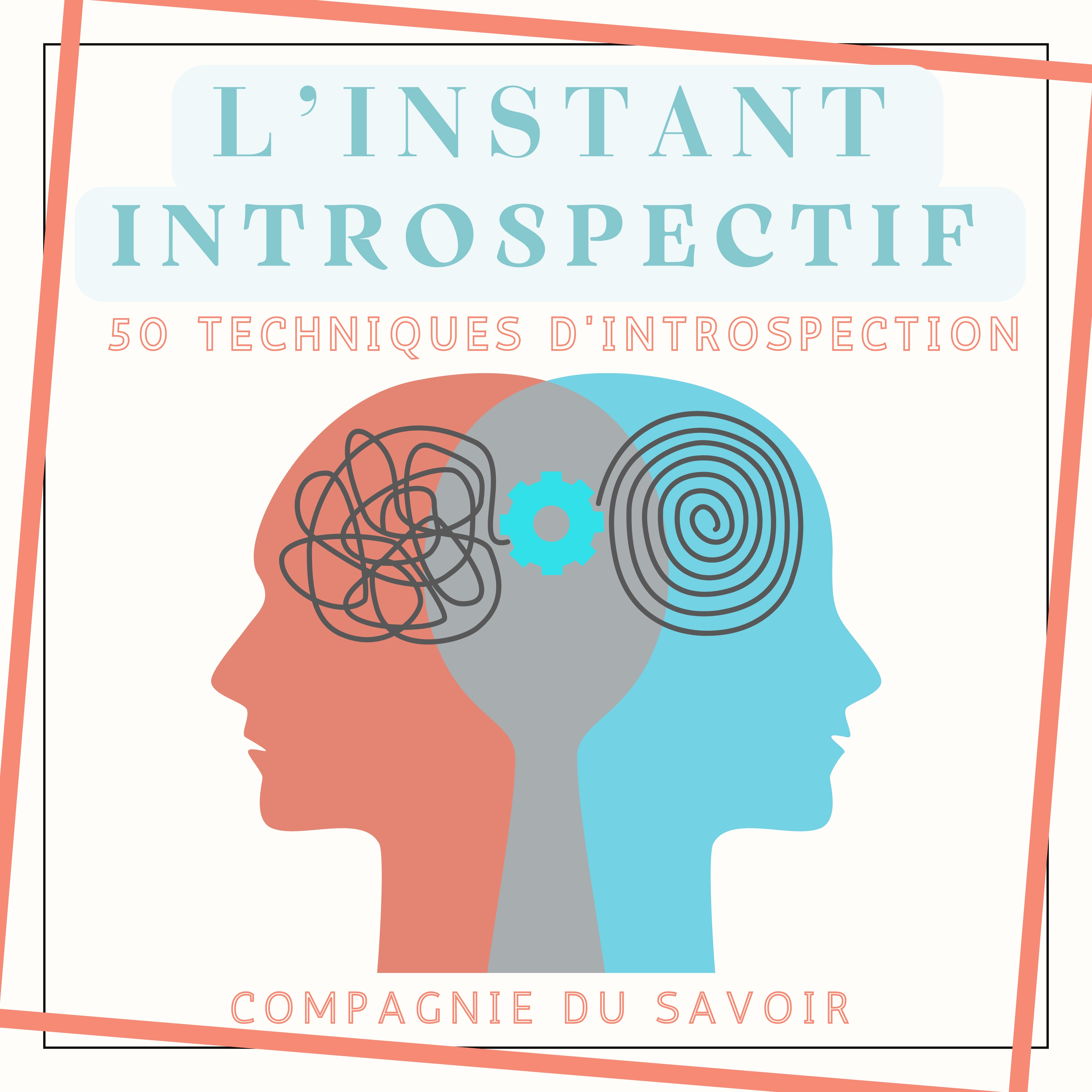L'instant Introspectif - 50 techniques d'introspection