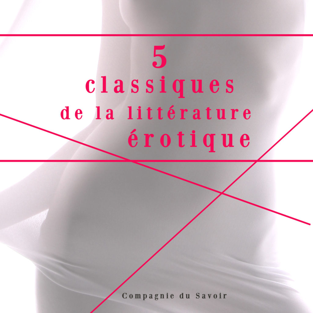 5 classiques de la littérature érotique Compagnie du Savoir