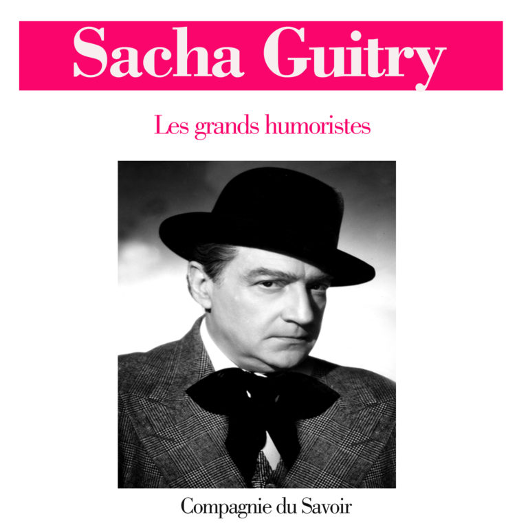Sacha Guitry Compagnie du Savoir Sacha Guitry Compagnie du Savoir